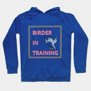 Birder in training Hoodie